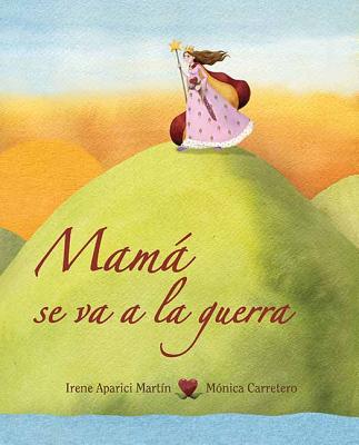 Mam se va a la guerra (Mom Goes to War) (Luz) (Spanish Edition)