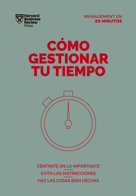 Cmo gestionar tu tiempo. Serie Management en 20 minutos (Managing Time. 20 minute manager. Spanish edition)