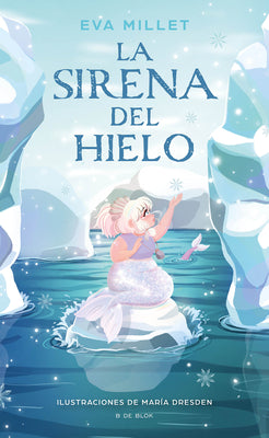 La sirena del hielo / The Mermaid on the Ice (Spanish Edition)