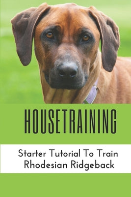 Housetraining: Your Happy Healthy Pet (Happy Healthy Pet, 34)